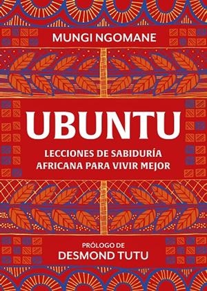 Ubuntu. Lecciones de sabiduría africana para vivir mejor | 9788417752378 | NGOMANE, MUNGI/TUTU, DESMOND | Librería Castillón - Comprar libros online Aragón, Barbastro