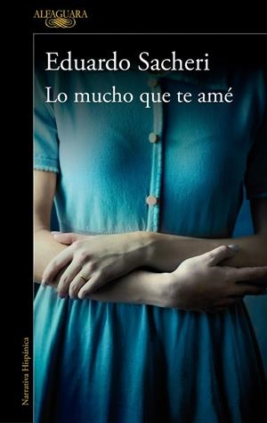 MUCHO QUE TE AME, LO | 9788420439365 | Eduardo Sacheri | Librería Castillón - Comprar libros online Aragón, Barbastro