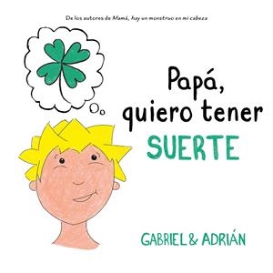 Papá, quiero tener suerte | 9788417736538 | Gabriel & Adrián | Librería Castillón - Comprar libros online Aragón, Barbastro
