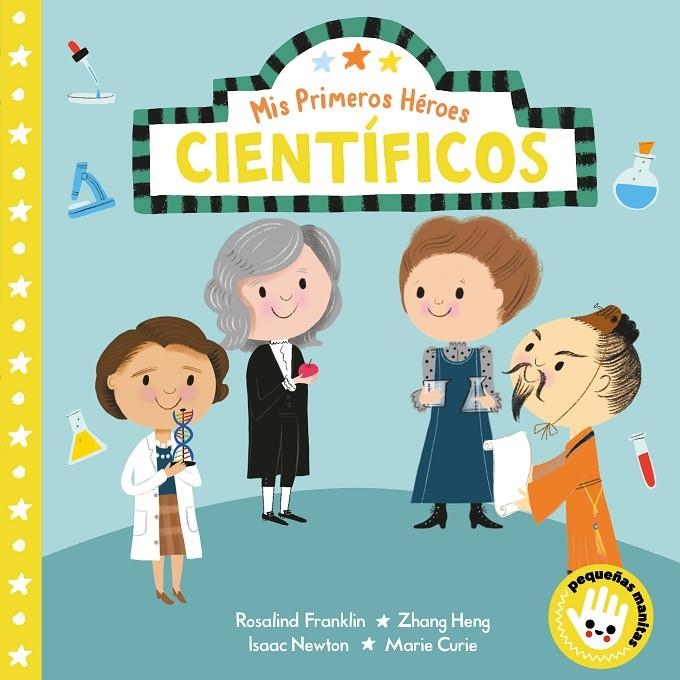 Mis Primeros Héroes. Científicos (Pequeñas manitas) | 9788448854478 | Aye, Nila | Librería Castillón - Comprar libros online Aragón, Barbastro