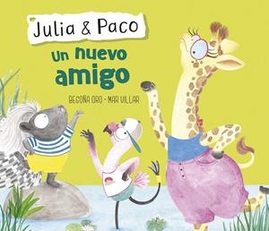 Un nuevo amigo (Julia & Paco. Álbum ilustrado.) | 9788448854416 | Begoña Oro Mar Villar | Librería Castillón - Comprar libros online Aragón, Barbastro