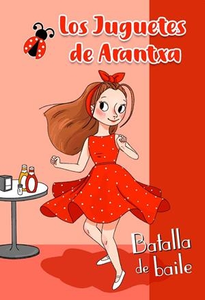 Batalla de Baile (Los juguetes de Arantxa) | 9788448854607 | Arantxa Parreño | Librería Castillón - Comprar libros online Aragón, Barbastro