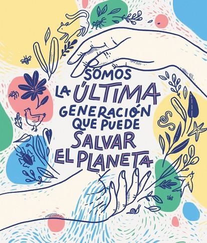 Somos la última generación que puede salvar el planeta | 9788417922849 | Carlota Bruna Connie Isla Monica Rosquillas | Librería Castillón - Comprar libros online Aragón, Barbastro