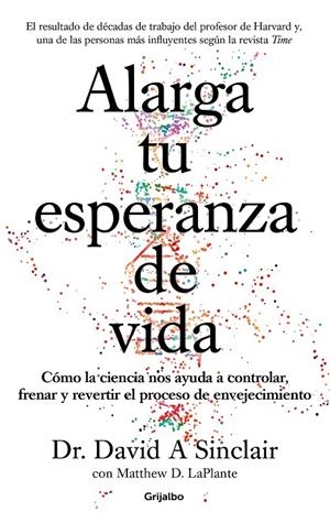 Alarga tu esperanza de vida | 9788425357107 | David A. Sinclair Matthew D. LaPlante | Librería Castillón - Comprar libros online Aragón, Barbastro