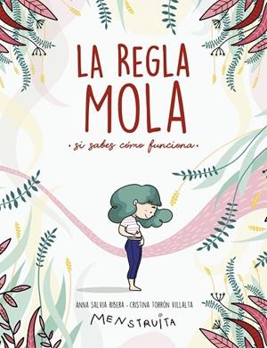 La regla mola (si sabes cómo funciona) | 9788417922986 | Anna Salvia Cristina Torrón (Menstruita) | Librería Castillón - Comprar libros online Aragón, Barbastro