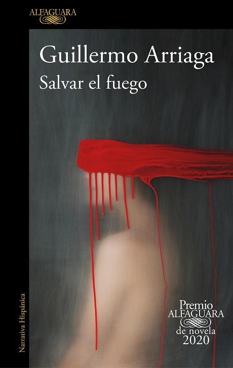 Salvar el fuego - PREMIO ALFAGUARA DE NOVELA 2020 | 9788420439303 | Guillermo Arriaga | Librería Castillón - Comprar libros online Aragón, Barbastro