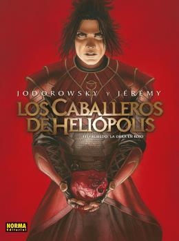 LOS CABALLEROS DE HELIÓPOLIS 3. RUBEDO LA OBRA EN ROJO | 9788467940503 | Alejandro Jodorowsky ; Jérémy | Librería Castillón - Comprar libros online Aragón, Barbastro