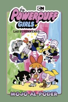 LAS SUPERNENAS 02: MOJO AL PODER | 9788467939491 | HALEY MANCINI ; JAKE GOLDMAN ; DERECK CHARM | Librería Castillón - Comprar libros online Aragón, Barbastro