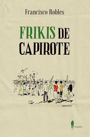 Frikis de capirote | 9788412072891 | Robles Rodríguez, Francisco | Librería Castillón - Comprar libros online Aragón, Barbastro
