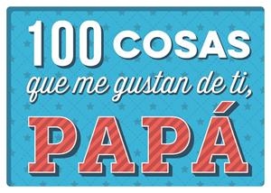 100 COSAS QUE ME GUSTAN DE TI PAPA | 9788893678551 | AA. VV. | Librería Castillón - Comprar libros online Aragón, Barbastro