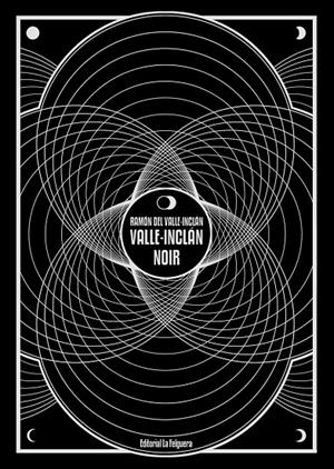 VALLE-INCLAN NOIR | 9788412044270 | Valle-Inclán Ramón del | Librería Castillón - Comprar libros online Aragón, Barbastro