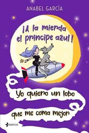 ¡A la mierda el príncipe azul! Yo quiero un lobo que me coma mejor | 9788408223658 | García, Anabel | Librería Castillón - Comprar libros online Aragón, Barbastro