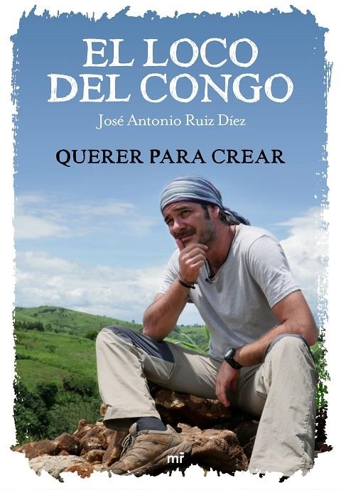 El loco del Congo. Querer para crear | 9788427046924 | José Antonio Ruiz & Mediaset | Librería Castillón - Comprar libros online Aragón, Barbastro