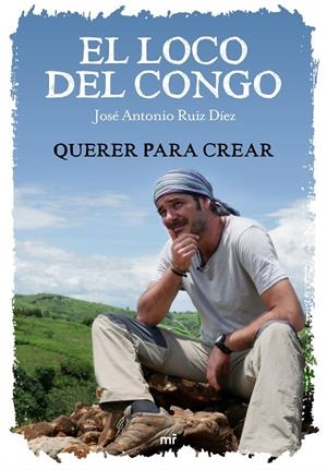 El loco del Congo. Querer para crear | 9788427046924 | José Antonio Ruiz & Mediaset | Librería Castillón - Comprar libros online Aragón, Barbastro
