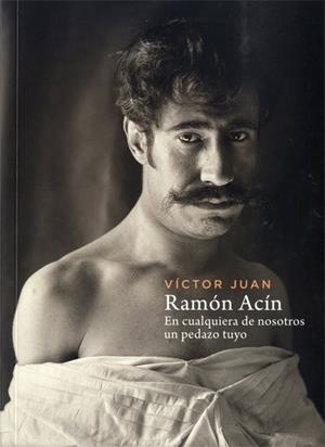 Ramón Acín. En cualquiera de nosotros un pedazo tuyo | 9788483804155 | Juan, Víctor | Librería Castillón - Comprar libros online Aragón, Barbastro