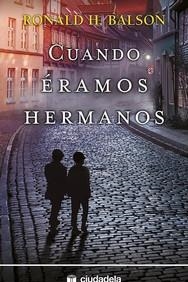 CUANDO ERAMOS HERMANOS | 9788415436393 | BALSON, RONALD H. | Librería Castillón - Comprar libros online Aragón, Barbastro