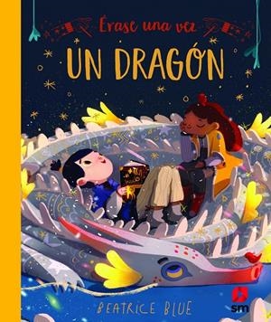 Érase una vez un dragón | 9788413182155 | Blue, Beatrice | Librería Castillón - Comprar libros online Aragón, Barbastro