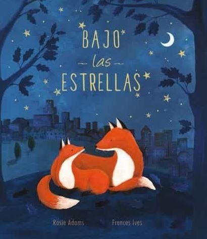 BAJO LAS ESTRELLAS | 9788413341583 | Adams, Rosie ; Frances, Ives | Librería Castillón - Comprar libros online Aragón, Barbastro
