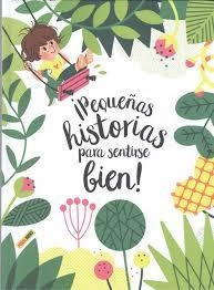 ­PEQUEÑAS HISTORIAS PARA SENTIRSE BIEN! | 9788413343228 | VV.AA. | Librería Castillón - Comprar libros online Aragón, Barbastro