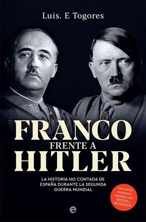 Franco frente a Hitler | 9788491647546 | Togores, Luis E. | Librería Castillón - Comprar libros online Aragón, Barbastro