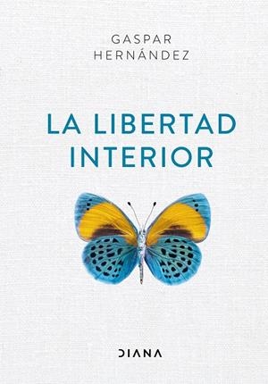 La libertad interior | 9788418118012 | Hernández, Gaspar | Librería Castillón - Comprar libros online Aragón, Barbastro