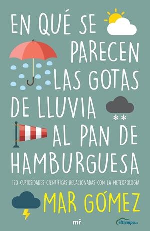 En qué se parecen las gotas de lluvia al pan de hamburguesa | 9788427047471 | Gómez, Mar | Librería Castillón - Comprar libros online Aragón, Barbastro