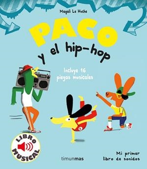 Paco y el hip-hop. Libro musical | 9788408221203 | Le Huche, Magali | Librería Castillón - Comprar libros online Aragón, Barbastro