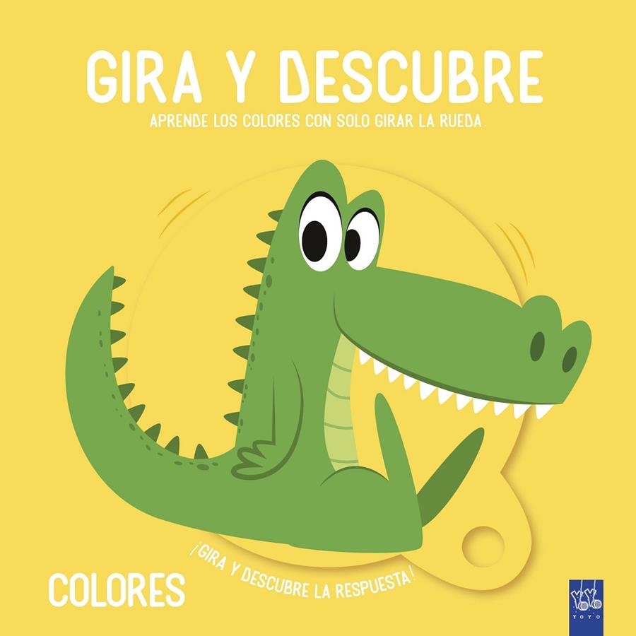 Gira y descubre. Colores | 9788408221456 | YOYO | Librería Castillón - Comprar libros online Aragón, Barbastro