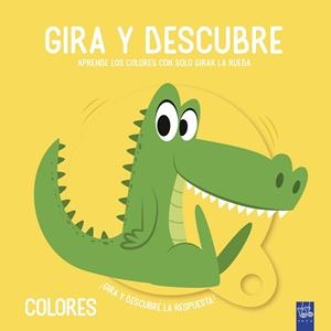 Gira y descubre. Colores | 9788408221456 | YOYO | Librería Castillón - Comprar libros online Aragón, Barbastro
