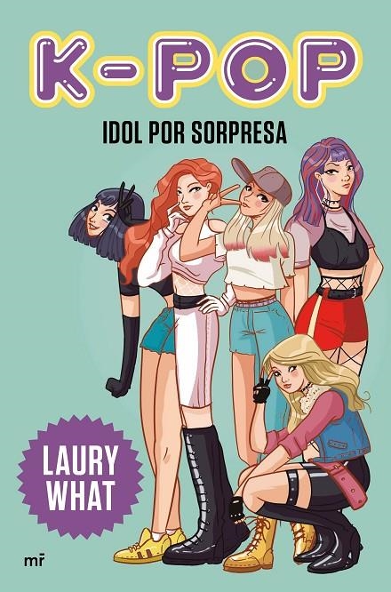 K-pop. Idol por sorpresa | 9788427046979 | Laury What | Librería Castillón - Comprar libros online Aragón, Barbastro
