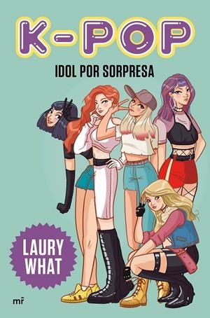 K-pop. Idol por sorpresa | 9788427046979 | Laury What | Librería Castillón - Comprar libros online Aragón, Barbastro