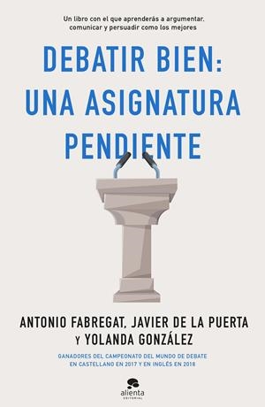 Debatir bien: una asignatura pendiente | 9788413440217 | Fabregat Marianini, Antonio/González, Yolanda/Puerta Cresis, Javier de la | Librería Castillón - Comprar libros online Aragón, Barbastro