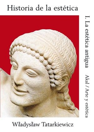 HISTORIA DE LA ESTETICA 1 LA ESTETICA ANTIGUA | 9788476002407 | TATARKIEWICZ, WLADYSLAW | Librería Castillón - Comprar libros online Aragón, Barbastro