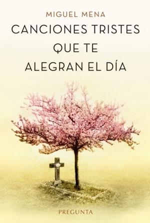 Canciones tristes que te alegran el día. | 9788417532345 | MENA, Miguel | Librería Castillón - Comprar libros online Aragón, Barbastro