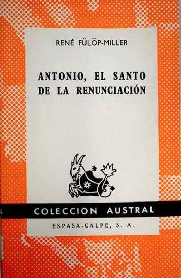 ANTONIO, EL SANTO DE LA RENUNCIACIÓN | 9999900011319 | FÜLOP-MILLER, RENÉ | Librería Castillón - Comprar libros online Aragón, Barbastro
