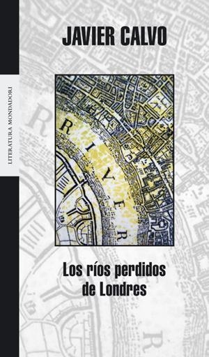 RIOS PERDIDOS DE LONDRES, LOS | 9788439714132 | Javier Calvo Perales | Librería Castillón - Comprar libros online Aragón, Barbastro