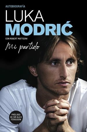 Mi partido. La autobiografía de Luka Modric | 9788412063752 | Modric, luka/matteoni, robert | Librería Castillón - Comprar libros online Aragón, Barbastro