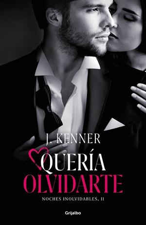 Quería olvidarte (Noches inolvidables 2) | 9788425358494 | J. Kenner | Librería Castillón - Comprar libros online Aragón, Barbastro
