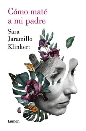 Cómo maté a mi padre | 9788426409218 | Sara Jaramillo Klinkert | Librería Castillón - Comprar libros online Aragón, Barbastro