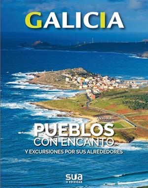 GALICIA. PUEBLOS CON ENCANTO -SUA | 9788482167152 | RIAL, ANXON | Librería Castillón - Comprar libros online Aragón, Barbastro