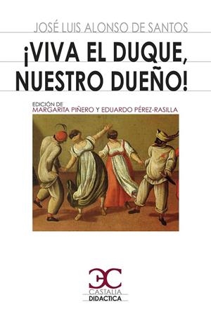 ¡Viva el Duque, nuestro dueño! | 9788497408530 | Alonso de Santos, José Luis | Librería Castillón - Comprar libros online Aragón, Barbastro