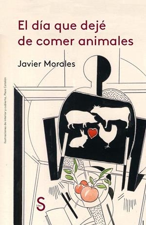 El día que dejé de comer animales | 9788477375449 | Morales, Javier | Librería Castillón - Comprar libros online Aragón, Barbastro