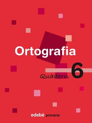 QUAD. ORTOGRAFIA 6 EP (CAT) | 9788423683994 | Edebé, Obra Colectiva | Librería Castillón - Comprar libros online Aragón, Barbastro