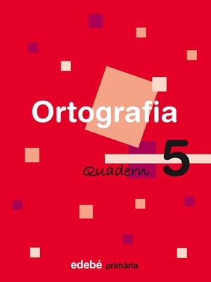 QUAD. ORTOGRAFIA 5 EP (CAT) | 9788423683987 | Edebé, Obra Colectiva | Librería Castillón - Comprar libros online Aragón, Barbastro