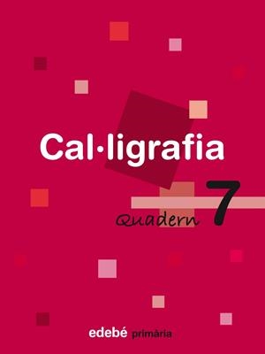 CAL·LIGRAFIA 7 | 9788423688470 | Edebé, Obra Colectiva | Librería Castillón - Comprar libros online Aragón, Barbastro