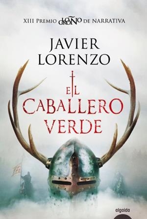 El caballero verde | 9788491892984 | Lorenzo, Javier | Librería Castillón - Comprar libros online Aragón, Barbastro