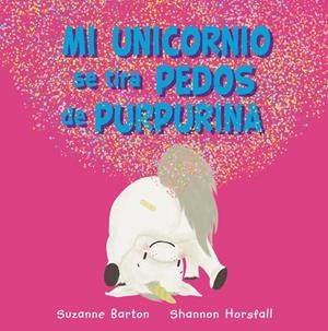 Mi unicornio se tira pedos de purpurina | 9788417586973 | Barton, Suzanne | Librería Castillón - Comprar libros online Aragón, Barbastro