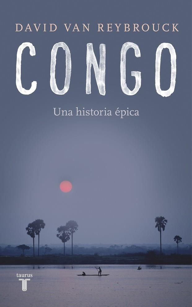 Congo | 9788430619436 | David Van Reybrouck | Librería Castillón - Comprar libros online Aragón, Barbastro