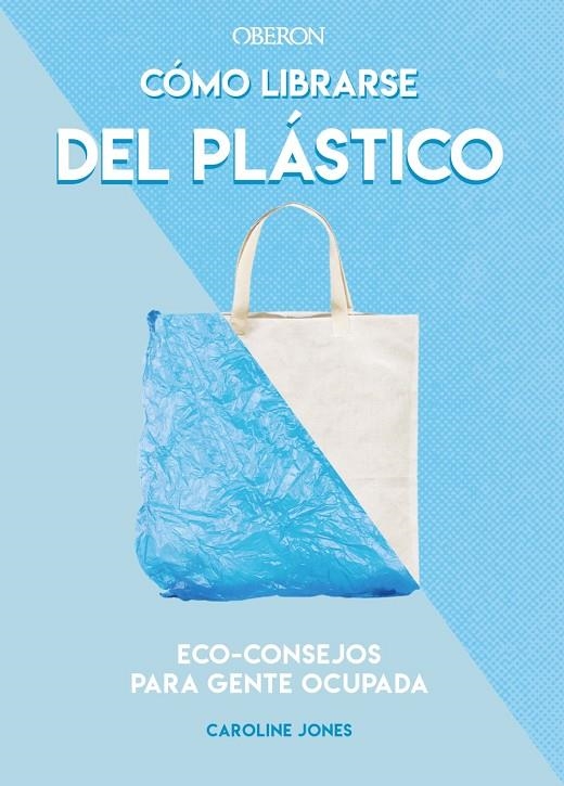 Cómo librarse del plástico | 9788441542396 | Jones, Caroline | Librería Castillón - Comprar libros online Aragón, Barbastro
