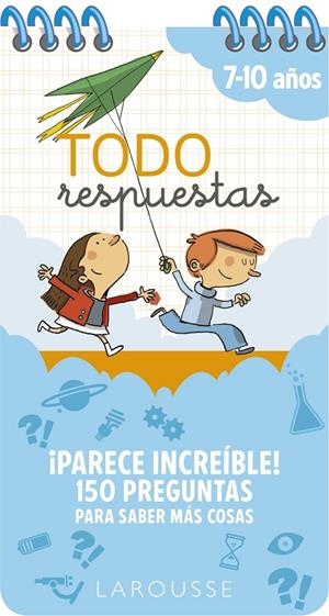 Todo respuestas. ¡Parece increíble! 150 preguntas para saber más cosas | 9788417720797 | Larousse Editorial | Librería Castillón - Comprar libros online Aragón, Barbastro